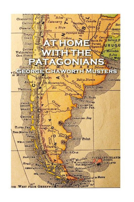 George Chaworth Musters - At Home with the Patagonians