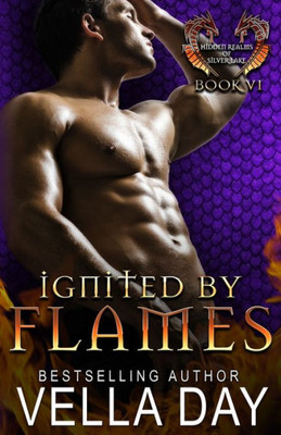 Ignited By Flames: A Hot Paranormal Dragon Shifter Saga (Hidden Realms of Silver Lake)