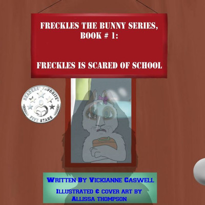 Freckles is Scared of School (Freckles the Bunny Series)