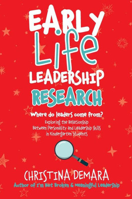 Early Life Leadership Research: Where Do Leaders Come From?