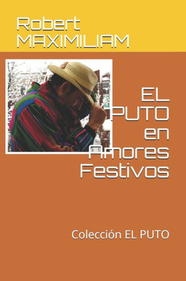 EL PUTO en Amores Festivos: Colección EL PUTO (Spanish Edition)