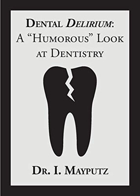 Dental Delirium: A Humorous Look at Dentistry