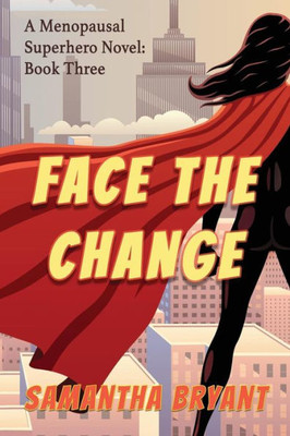 Face the Change (Menopausal Superheroes)