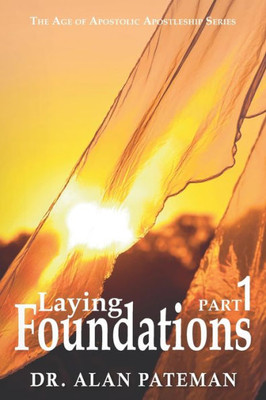 Laying Foundations (The Age of Apostolic Apostleship Series)