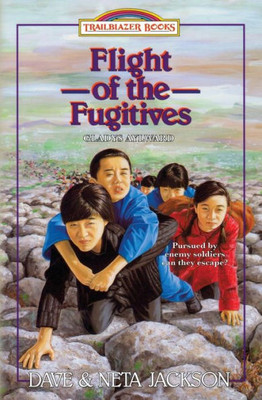 Flight of the Fugitives: Introducing Gladys Aylward (Trailblazer Books)