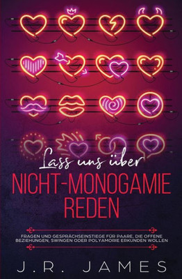 Lass uns über Nicht-Monogamie reden: Fragen und Gesprächseinstiege für Paare, die offene Beziehungen, Swingen oder Polyamorie erkunden wollen (2) (Jenseits Der Bettlaken) (German Edition)