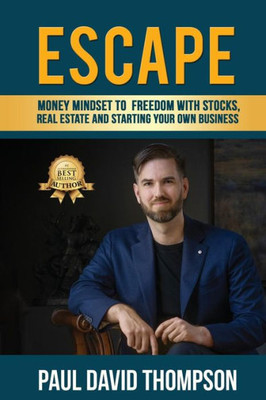ESCAPE: Money Mindset To Freedom With Stocks, Real Estate And Starting Your Own Business