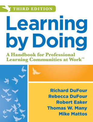 Learning by Doing: A Handbook for Professional Learning Communities at WorkTM (An Actionable Guide to Implementing the PLC Process and Effective Teaching Methods)