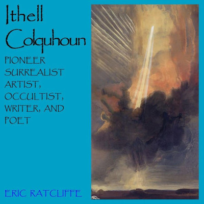 Ithell Colquhoun: Pioneer Surrealist Artist, Occultist,Writer and Poet