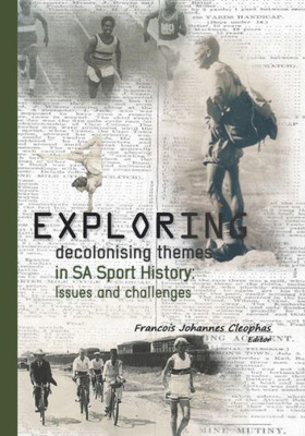 Exploring decolonising themes in SA sport history: Issues and challenges
