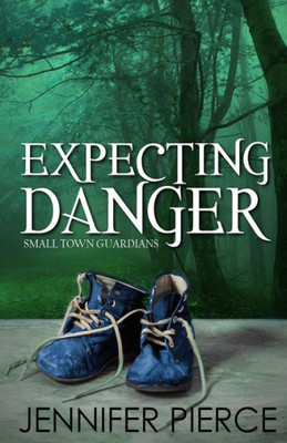 Expecting Danger (Small-Town Guardians)