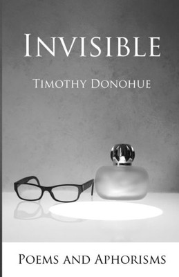 Invisible: Poems and Aphorisms