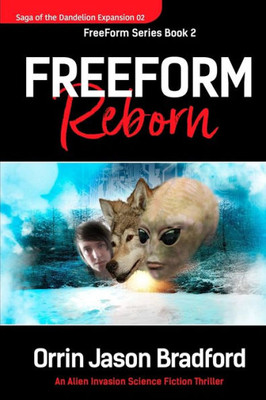 FreeForm Reborn: An Alien Invasion Science Fiction Thriller (FreeForm Series)