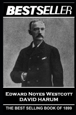 Edward Noyes Westcott - David Harum: The Bestseller of 1899 (The Bestseller of History)
