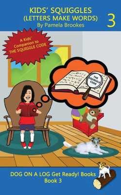 KIDS SQUIGGLES (LETTERS MAKE WORDS): Learn to Read: Sound Out (decodable) Stories for New or Struggling Readers Including Those with Dyslexia (Dog on a Log Get Ready! Books)