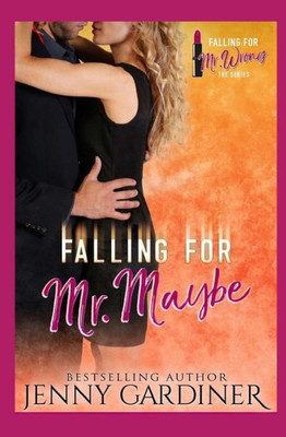 Falling for Mr. Maybe (Falling for Mr. Wrong)