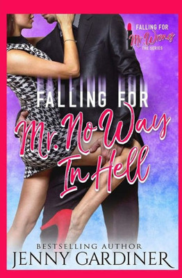 Falling for Mr. No Way in Hell (Falling for Mr. Wrong)