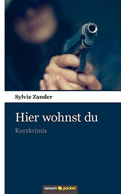 Hier wohnst du: Kurzkrimis (German Edition)