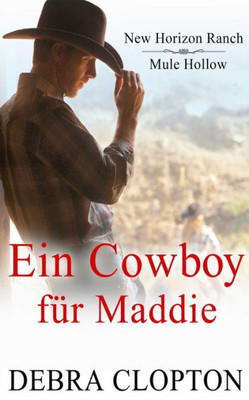 Ein Cowboy für Maddie (New Horizon Ranch  Mule Hollow) (German Edition)