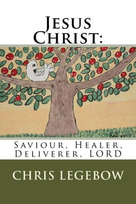 Jesus Christ:: Saviour, Healer, Deliverer, LORD