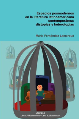 Espacios posmodernos en la literatura latinoamericana contemporánea: distopías y heterotopías (Spanish Edition)
