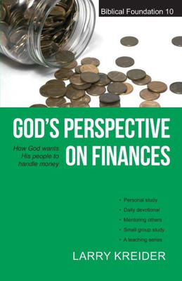 God's Perspective on Finances: How God wants His people to handle money (Biblical Foundation Series)