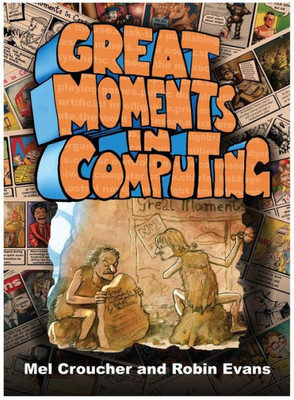 Great Moments in Computing: The Collected Artwork of Mel Croucher & Robin Evans (3) (Inspred)