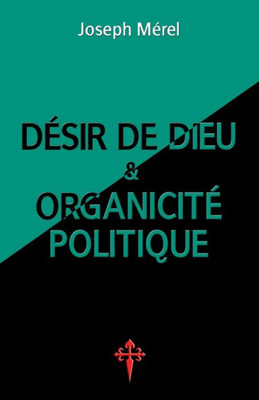 Désir de Dieu et organicité politique (French Edition)