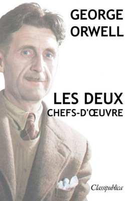 George Orwell - Les deux chefs-d'uvre: La ferme des animaux - 1984 (Classipublica) (French Edition)