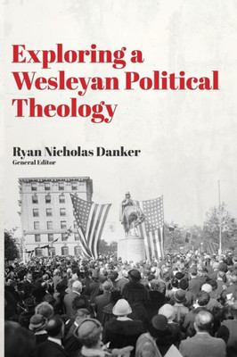 Exploring a Wesleyan Political Theology