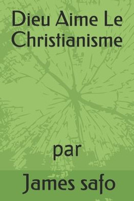 Dieu Aime Le Christianisme (French Edition)
