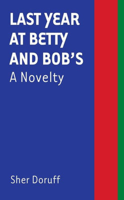 Last Year at Betty and Bob's: A Novelty