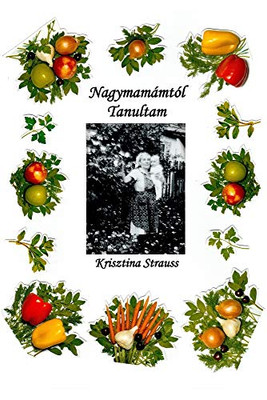 Nagymamámtól tanultam (Hungarian Edition)