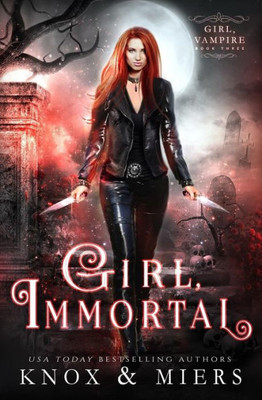 Girl, Immortal (Girl, Vampire)