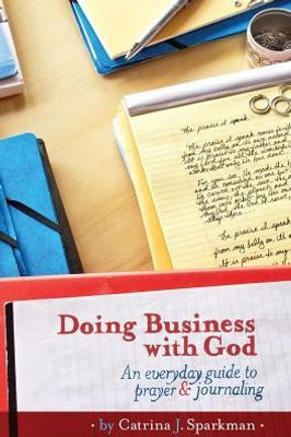 Doing Business with God: An Everyday Guide to Prayer & Journaling (6x9) paperback