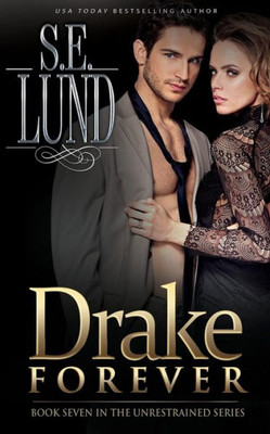 Drake Forever: Book Seven in the Unrestrained Series