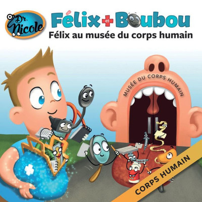 Félix au musée du corps humain: Corps humain (Félix Et Boubou) (French Edition)