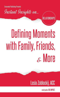 Defining Moments with Family, Friends, & More (Instant Insights)