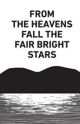 From the Heavens Fall the Fair Bright Stars