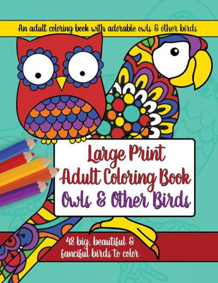 Large Print Adult Coloring Book: Owls and Other Birds (Large Print Adult Coloring Books)
