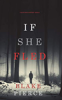 If She Fled (A Kate Wise Mystery-Book 5) - Hardcover
