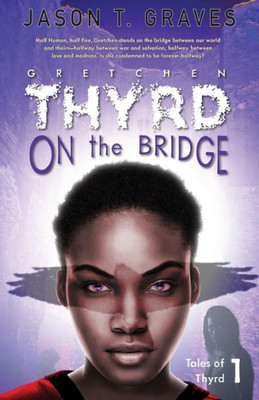Gretchen Thyrd: On the Bridge (Tales of Thyrd)