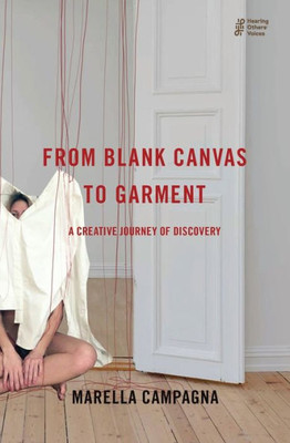 From Blank Canvas to Garment: A Creative Journey of Discovery (Hearing Others' Voices)