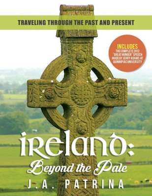 Ireland: Beyond the Pale: Traveling Through Past and Present