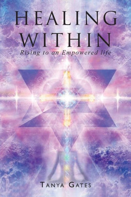 Healing Within: Rising to an Empowered life