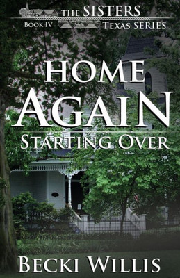Home Again: Starting Over (The Sisters, Texas Mystery Series)