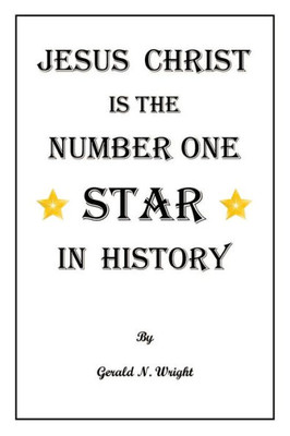 Jesus Christ Is the Number One Star of History