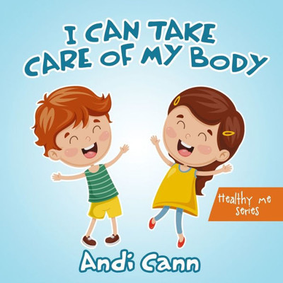 I Can Take Care of My Body (Healthy Me)