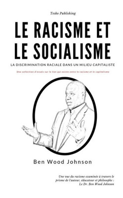 Le Racisme et le Socialisme: La Discrimination Raciale dans un Milieu Capitaliste (French Edition)