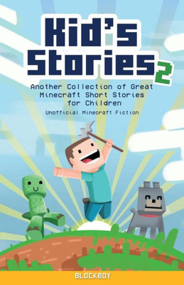 Kid's Stories 2: A Collection of Great Minecraft Short Stories for Children (Unofficial)